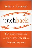 Pushback: How Smart Women Ask--and Stand Up--for What They Want