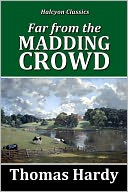 Far From the Madding Crowd by Thomas Hardy