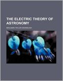The Electric Theory of Astronomy