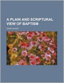 A Plain and Scriptural View of Baptism