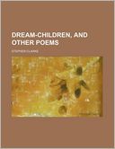 Dream-Children, and Other Poems