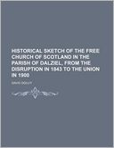 Historical Sketch of the Free Church of Scotland in the Parish of Dalziel, from the Disruption in 1843 to the Union in 1900