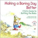 Making a Boring Day Better: A Kid's Guide to Battling the Blahs