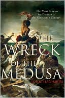 Wreck of the Medusa: The Most Famous Sea Disaster of the Nineteenth Century