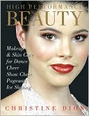 High Performance Beauty: Makeup & Skincare for Dance, Cheer, Show Choir, Pageants & Ice Skating