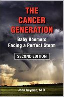 The Cancer Generation: Baby Boomers Facing a Perfect Storm, Second Edition