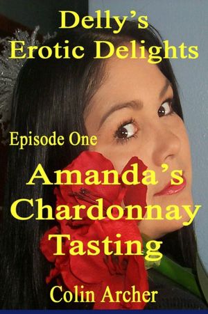 Delly's Erotic Delights - Episode One - Amanda's Chardonnay Tasting [NOOK Book]
