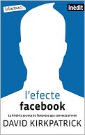 L'efecte Facebook: La història secreta de empresa que connecta el món
