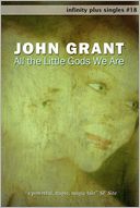 All the Little Gods We Are
