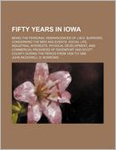 Fifty Years in Iowa; Being the Personal Reminiscences of J.M.D. Burrows, Concerning the Men and Events, Social Life, Industrial Interests, Physical De