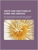 Visits And Sketches At Home And Abroad (Volume 3); With Tales And Miscellanies Now First Collected, And A New Edition Of The Diary Of An