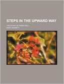 Steps in the Upward Way; The Story of Fanny Bell