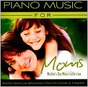 Piano Music for Moms: Mother's Day Music Collection