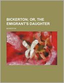 Bickerton; Or, the Emigrant's Daughter