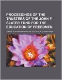 Proceedings of the Trustees of the John F. Slater Fund for the Education of Freedmen