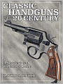 Classic Handguns of the 20th Century