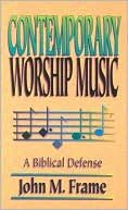 Contemporary Worship Music: A Biblical Defense