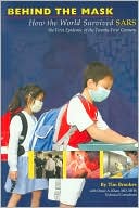 Behind The Mask: How The World Survived Sars, The First Epidemic Of The 21st Century