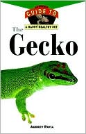 The Gecko: An Owner's Guide to a Happy Healthy Pet