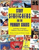 Story S-t-r-e-t-c-h-e-r-s for the Primary Grades: Activities to Expand Children's Favorite Books
