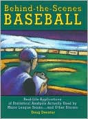 Behind-the-Scenes Baseball: Real-Life Applications of Statistical Analysis Actually Used by Major League Teams and Other Stories