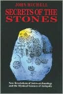 Secrets of the Stones: New Revelations of Astro-Archaeology & the Mystical Sciences
