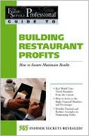 Building Restaurant Profits: How to Ensure Maximum Results (The Food Service Professional Guide To Series 9)