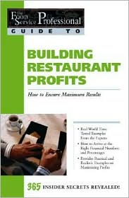 Building Restaurant Profits: How to Ensure Maximum Results (The Food Service Professional Guide To Series 9)