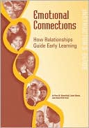 Emotional Connections: How Relationships Guide Early Learning: Instructor's Guide