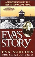 Eva's Story: A Survivor's Tale by the Step-Sister of Anne Frank (Eva Schloss)
