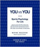 You vs. You: Sports Psychology for Life