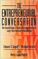 The Entrepreneurial Conversation: The Powerful Way to Create Mutually Beneficial, Long-Term Business Relationships