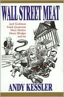 Wall Street Meat: Jack Grubman, Frank Quattrone, Mary Meeker, Henry Blodget and Me