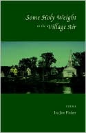 Some Holy Weight In The Village Air