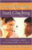 download Stop Parenting, Start Coaching : How to Motivate, Inspire, and Connect with Your Teenager book