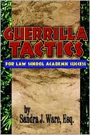 Guerrilla Tactics for Law School Academic Success