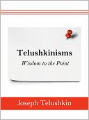 Telushkinisms: Wisdom to the Point