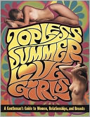 Topless Summer Love Girls: A Gentleman's Guide to Women, Relationships, and Breasts