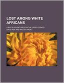 Lost Among White Africans; A Boy's Adventures on the Upper Congo