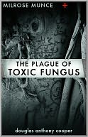 Milrose Munce and the Plague of Toxic Fungus