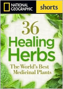 36 Healing Herbs: The World's Best Medicinal Plants