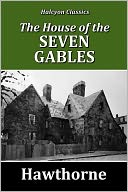 The House of the Seven Gables by Nathaniel Hawthorne [Unabridged Edition]