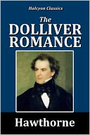 The Dolliver Romance by Nathaniel Hawthorne