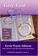 Give God The Glory! The Godly Family Life