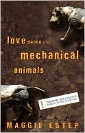 Love Dance Of The Mechanical Animals: Confessions, Highly Subjective Journalism, Old Rants And New Stories