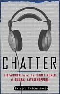 Chatter: Inside the Secret World of Global Eavesdropping