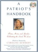 A Patriot's Handbook: Songs, Poems, Stories, and Speeches Celebrating the Land We Love