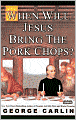 When Will Jesus Bring the Pork Chops?