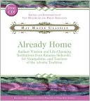 Already Home: Radiant Wisdom and Life-Changing Meditations from Ramana Maharshi, Sri Nisargadatta, and Teachers of the Advaita Tradition