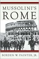 Mussolini's Rome by Borden W. Painter: Book Cover